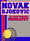 Novak Djokovic (eBook): An Unauthorized Biography